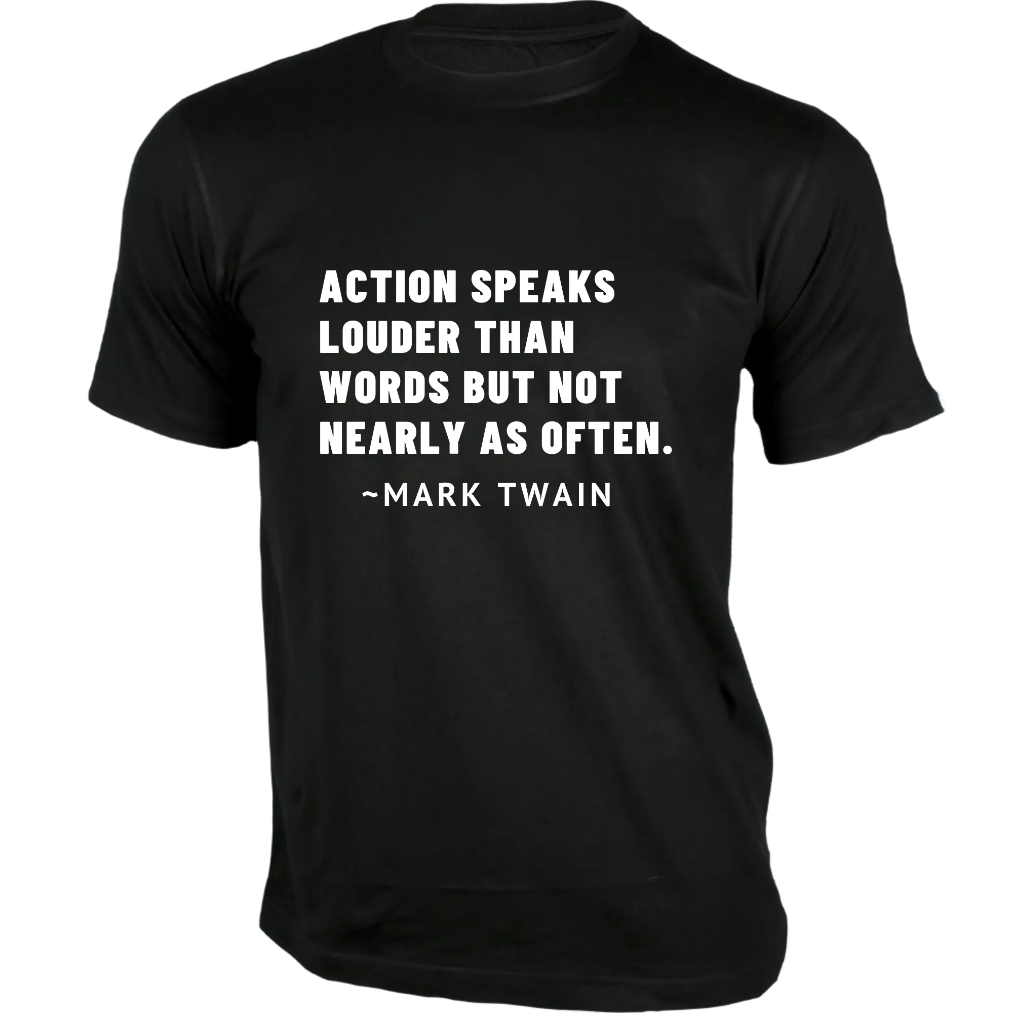 Action speaks louder than words but not nearly as often - Quotes on T-shirts