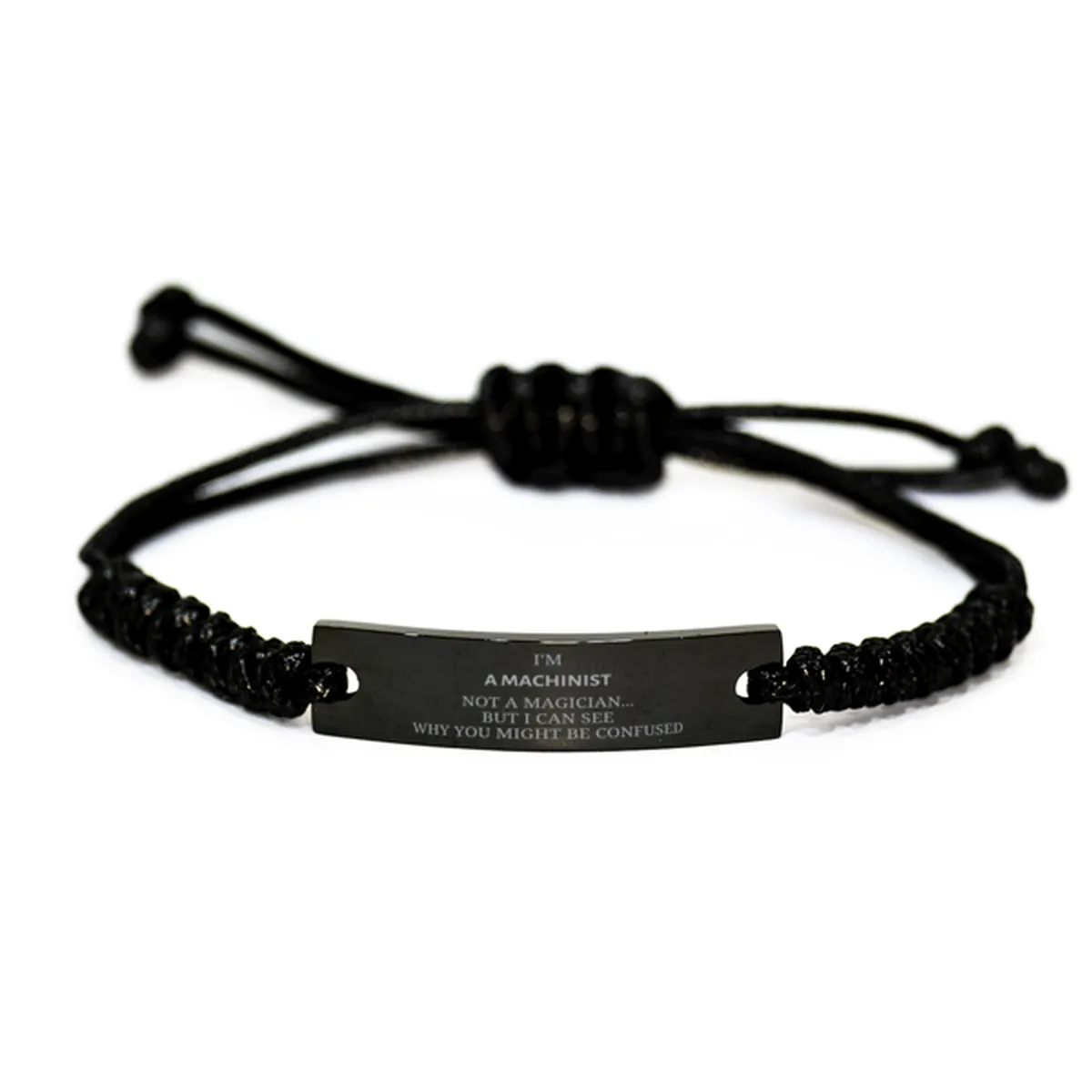 Badass Machinist Gifts, I'm Machinist not a magician, Sarcastic Black Rope Bracelet for Machinist Birthday Christmas for  Men, Women, Friends, Coworkers